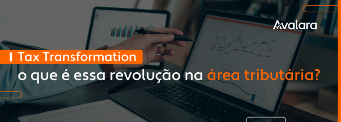 Tax Transformation: A revolução na área tributária