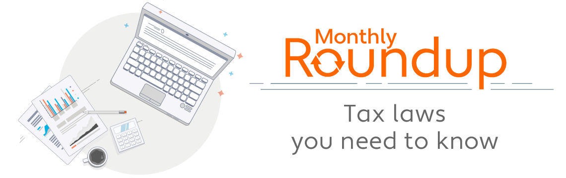 Monthly roundup of tax laws you need to know.
